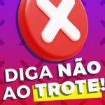 DIGA NÃO AO TROTE!