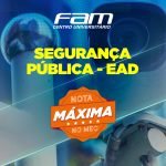 O curso de Segurança Pública EAD da FAM é NOTA MÁXIMA NO MEC!