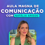 Aula Magna com Natália Ariede marca início do semestre para alunos de Comunicação da FAM