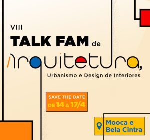 Post TALK FAM reúne alunos e profissionais em uma imersão criativa pela Arquitetura, Urbanismo e Design de Interiores