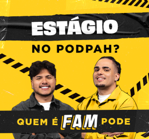 Post Estágio no Podpah? Quem é FAM pode!