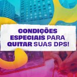 Condições especiais para quitar suas DPs!