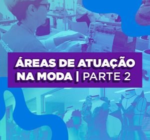 Post Título: Quais as áreas de atuação na moda? Parte 2