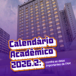Calendário Acadêmico 2026.2: confira as datas importantes da FAM