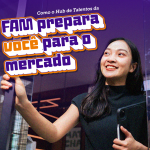 Como o Hub de Talentos da FAM prepara você para o mercado