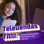 Televendas FAM: matrícula do início ao fim sem sair de casa