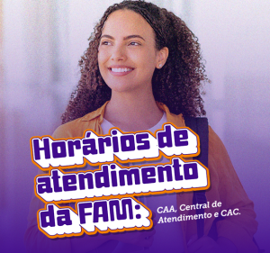 Post Horários de atendimento da FAM: CAA, Central de Atendimento e CAC
